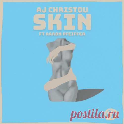 AJ Christou – Skin (feat. Aaron Pfeiffer) [VHS001] ✅ MP3 download