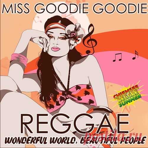 Miss Goodie Goodie - Reggae World (Mp3) Регги – это не только музыка, а целая религия, особый взгляд на мир и уклад жизни многих людей, она несет в себе идеи равенства и любви между людьми. Послушав очередной альбом под названием 
