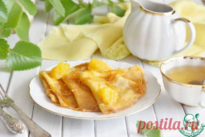 Креп Сюзетт-французские блинчики Кулинарный рецепт