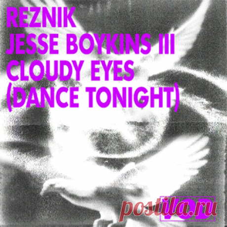 Reznik (DE), Jesse Boykins III, Keinemusik - Cloudy Eyes (Dance Tonight) | 4DJsonline.com