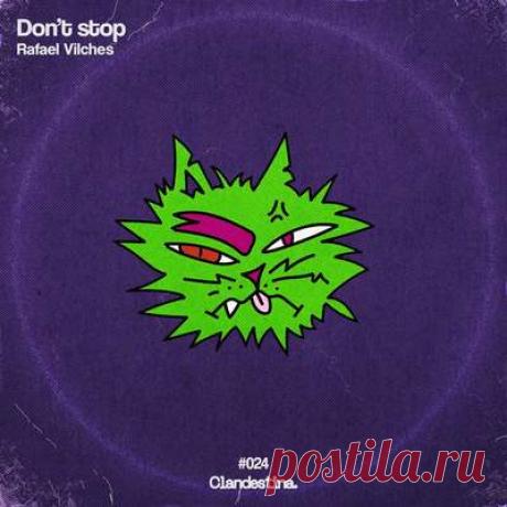 Rafael Vilches - Dont Stop | Progonlymusic Rafael Vilches - Dont Stop. BPM: 132, 128. Key: Fm, F. Listen new music on Progonlymusic.