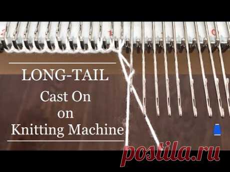 LONG-TAIL Cast-On on a Knitting Machine | Step by Step #92