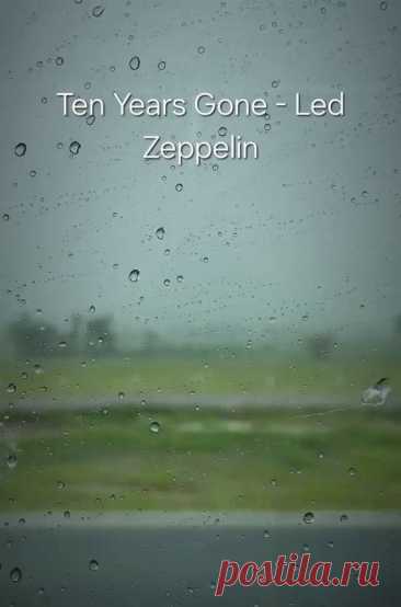 Ten Years Gone - Led Zeppelin fy al - iFunny IFunny is fun of your life. Images, GIFs and videos featured seven times a day. Your anaconda definitely wants some. Fun fact: we deliver faster than Amazon.