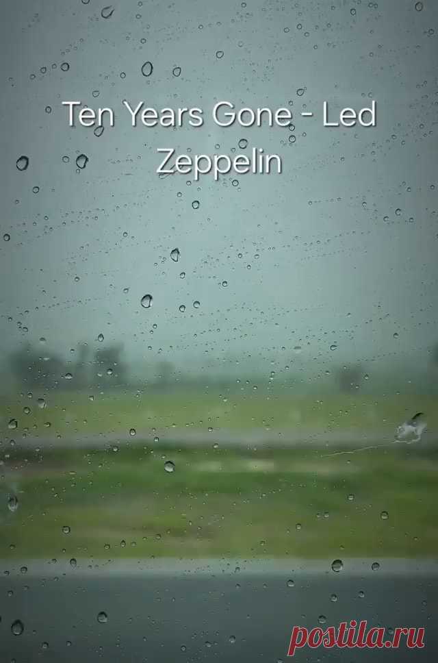 Ten Years Gone - Led Zeppelin fy al - iFunny IFunny is fun of your life. Images, GIFs and videos featured seven times a day. Your anaconda definitely wants some. Fun fact: we deliver faster than Amazon.
