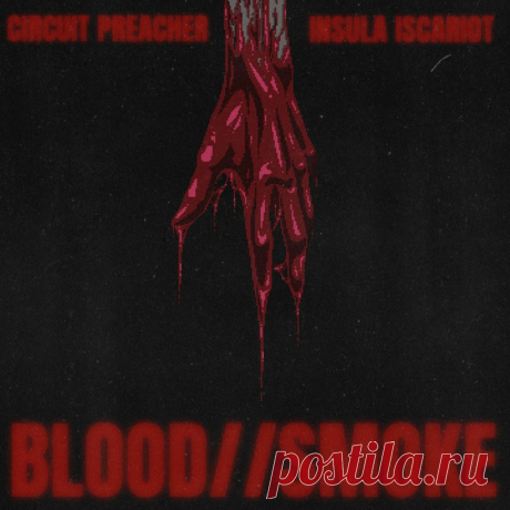 Circuit Preacher, Insula Iscariot - Blood//Smoke (Single) (2025) 320kbps / FLAC