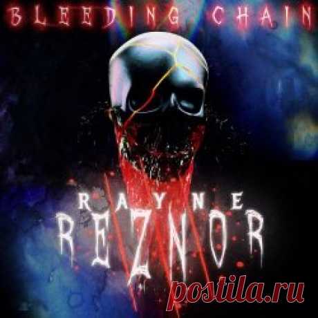 Rayne Reznor - Bleeding Chain (2025) [Single] Artist: Rayne Reznor Album: Bleeding Chain Year: 2025 Country: USA Style: Electro, Witch House, Darkwave