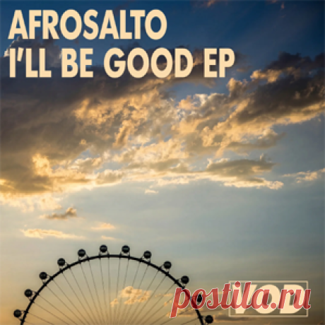AfroSalto - I'll Be Good EP | 4DJsonline.com