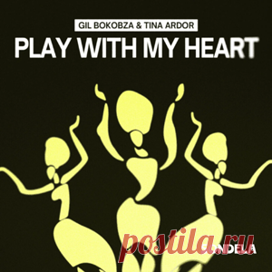 Gil Bokobza, Tina Ardor - Play With My Heart (Extended Mix) | 4DJsonline.com