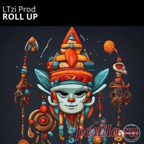 LTzi Prod - Roll Up [DMUSIC]