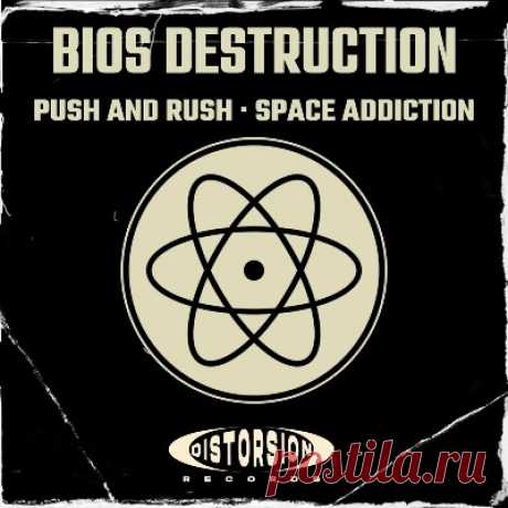 Bios Destruction - Push And Rush / Space Addiction