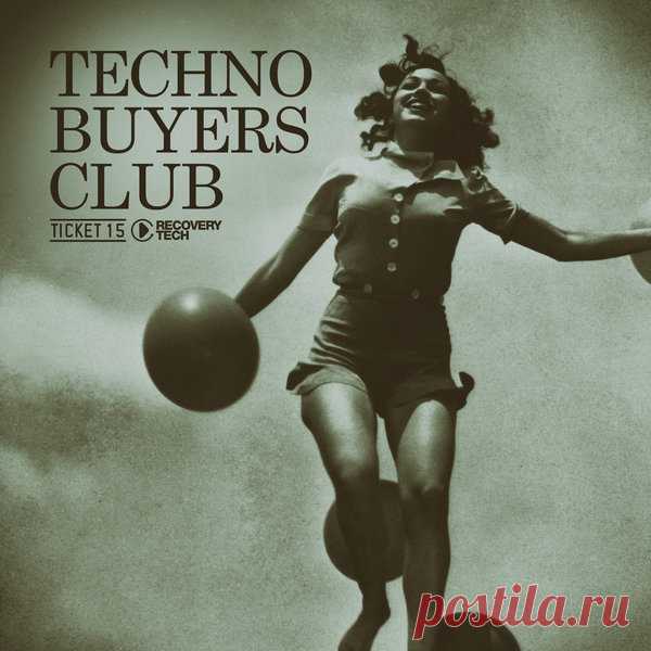 VA - Techno Buyers Club, Ticket 15 RTCOMP2845 » MinimalFreaks.co