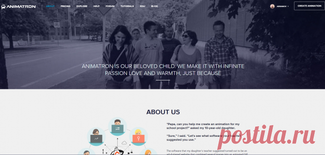 The software that my daughter’s teacher suggested turned out to be an ad-cluttered website that combined several images into an animated GIF. Not exactly the best tool for learning and creating real animation ...
That's how the idea for Animatron was born: a powerful and user-friendly website that allows you to animate right in your browser and collaborate with your friends or colleagues in real time. 
- Dmitry Skavish, cofounder and CEO