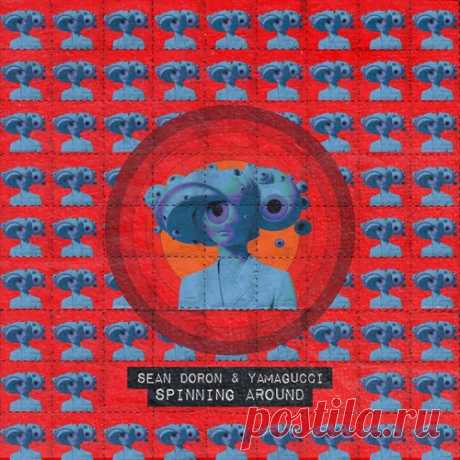 Sean Doron, Yamagucci - Spinning Around [Abracadabra Music ] free download mp3 music 320kbps