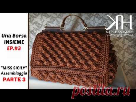 [Una Borsa Insieme - EP.#3] Tutorial "Miss Sicily" PARTE 3 || Katy Handmade