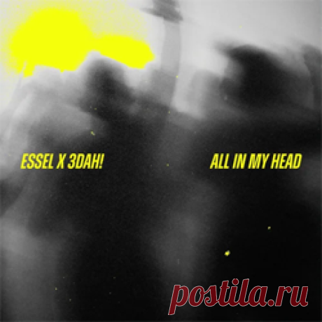 ESSEL, 3DAH! - All In My Head (Extended) | 4DJsonline.com