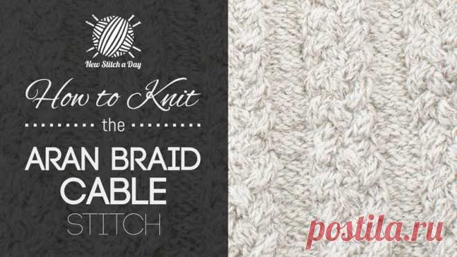 How to Knit the Aran Braid Cable Stitch - NewStitchaDay.com