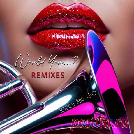 Touch and Go - Would You...? (Rodge Tech House Remix) Touch and Go - Would You...? (Rodge Tech House Remix)Download Free on Musicvibez.News ,Album Daily update.