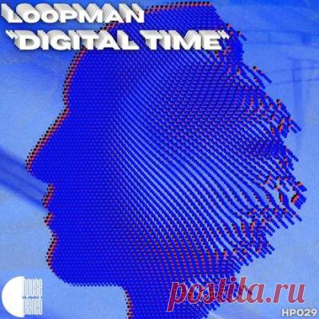 Loopman - Digital Time | Progonlymusic Loopman - Digital Time. BPM: 120. Key: C. Listen new music on Progonlymusic.