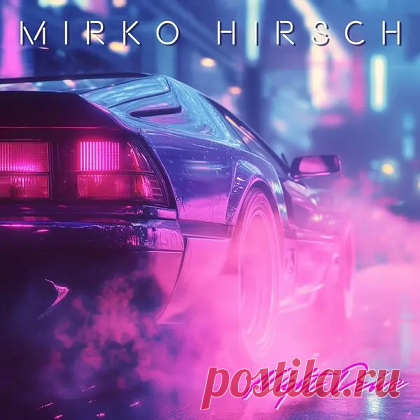Mirko Hirsch - Night Drive (2025) FLAC free download mp3 music 320kbps