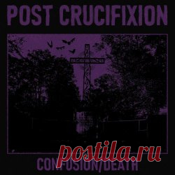 Post Crucifixion - Confusion/Death (2024) [EP] Artist: Post Crucifixion Album: Confusion/Death Year: 2024 Country: USA Style: Post-Punk, Darkwave, Death Rock
