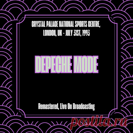 Depeche Mode - Crystal Palace National Sports Centre, London, Uk - July 31st, 1993 (Remastered, Live On Broadcasting) (2025) FLAC