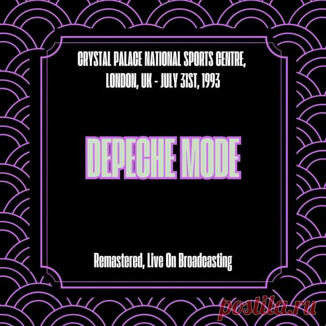 Depeche Mode - Crystal Palace National Sports Centre, London, Uk - July 31st, 1993 (Remastered, Live On Broadcasting) (2025) FLAC