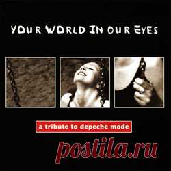 VA - Your World In Our Eyes - A Tribute To Depeche Mode (1997) 320kbps / FLAC