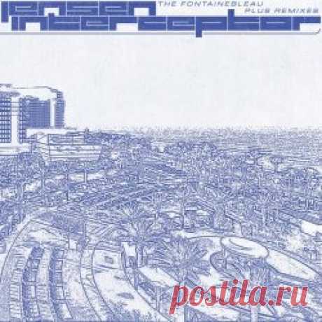 Jensen Interceptor - The Fontainebleau + Remixes (2024) [EP] Artist: Jensen Interceptor Album: The Fontainebleau + Remixes Year: 2024 Country: Australia Style: Electro, Techno