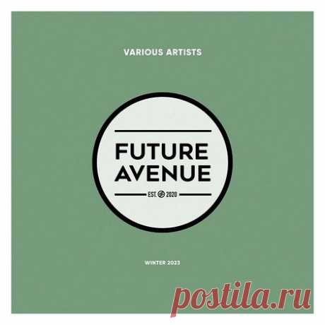 VA — WINTER 2023 by FUTURE AVENUE (FA025LP) - 1 February 2023 - EDM TITAN TORRENT UK ONLY BEST MP3 FOR FREE IN 320Kbps (Скачать Музыку бесплатно).