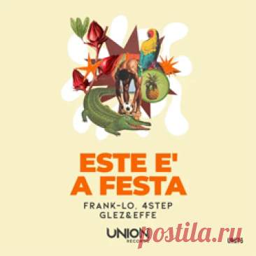 frank-lo, 4Step, GLEZ&EFFE - ESTE È A FESTA (Extended Mix) | 4DJsonline.com