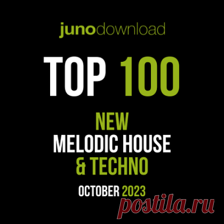 Junodownload Top 100 New Melodic House & Techno [October 2023] - Forum 4CLUBBERS.PL