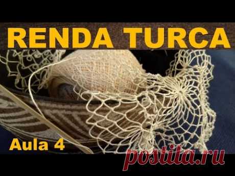 RENDA TURCA #FAZENDO RENDA PASSO A PASSO - AULA 4 - YouTube