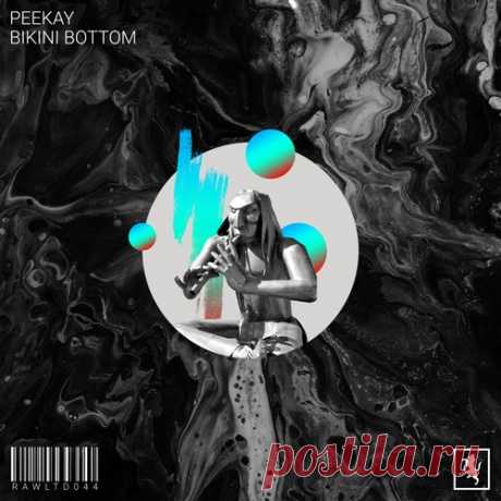 Peekay – Bikini Bottom [RAWLTD044]