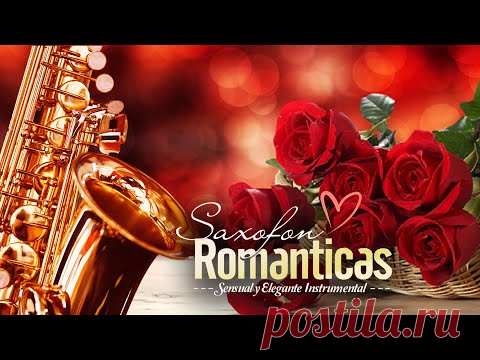 Романтический саксофон - Сексуальный, элегантный инструмент - Лучшие романтические песни саксофона