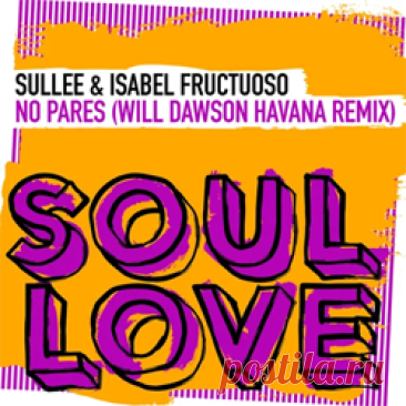 Sullee, Isabel Fructuoso - No Pares (Will Dawson Havana Remix) | 4DJsonline.com