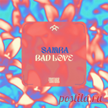 SAMRA (JO) - Bad Love | 4DJsonline.com