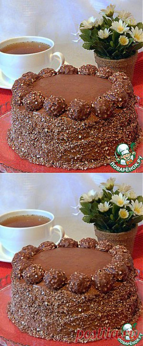 Торт &quot;Ferrero rocher&quot; - кулинарный рецепт