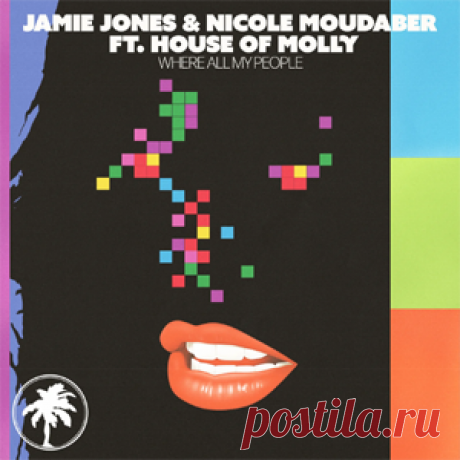 Jamie Jones, Nicole Moudaber, House Of Molly - Where All My People | 4DJsonline.com