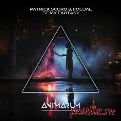 Patrick Scuro, FOLUAL – Be My Fantasy