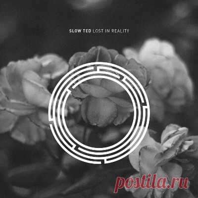 Slow Ted – Lost In Reality