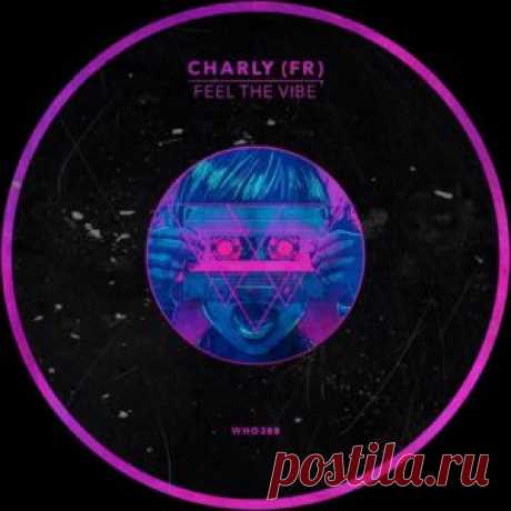 Charly (FR) - Feel The Vibe [WHO388] - HypeDJ.top