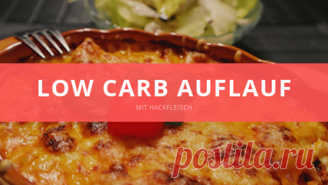 Low carb Auflauf mit Hackfleisch - Lebensheld