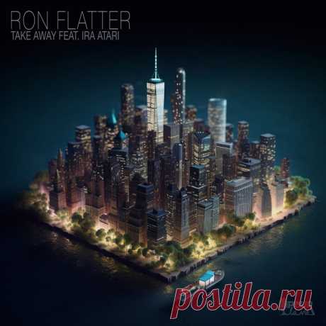 Ron Flatter feat. Ira Atari – Take Away [PLV56] ✅ MP3 download Ron Flatter feat. Ira Atari – Take Away [PLV56]