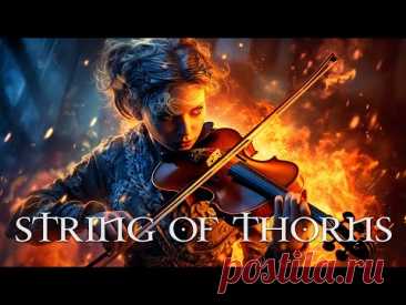 "STRING OF THORNS" Pure Dramatic 🌟 Most Powerful Violin Fierce Orchestral Strings Music