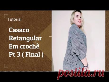 Casaco retangular em crochê parte 3 (final)