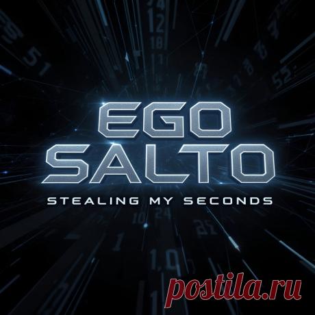 Ego Salto - Stealing My Seconds (Single) (2026) 320kbps / FLAC
