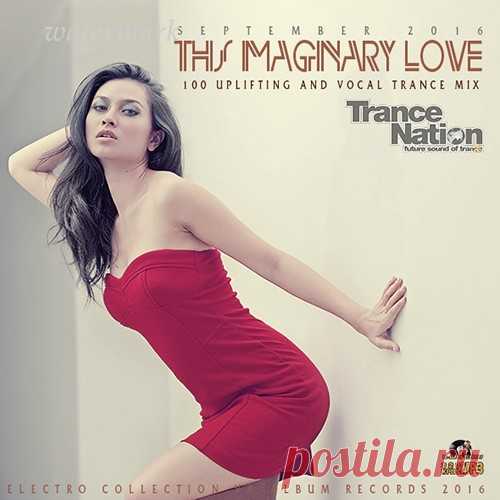 This Maginary Love: Uplifting Trance Set (2016) » Витрина Женского счастья