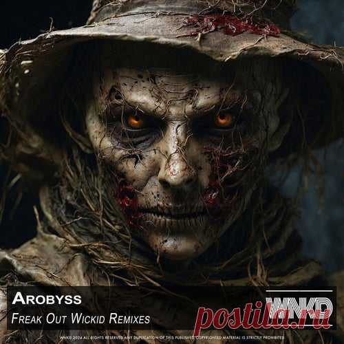 Arobyss - Freak Out Wickid Remixes [WNKD RCRDS]