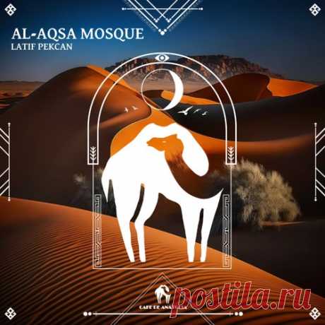 Latif Pekcan & Cafe De Anatolia - Al-Aqsa Mosque [Cafe De Anatolia LAB]