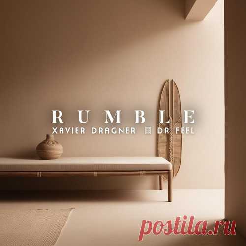 Dr Feel, Xavier Dragner - Rumble free download mp3 music 320kbps